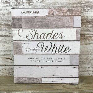 Country Living Shades Of White Hardcover Book Home Decor Guide